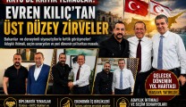 KKTC’DE KRİTİK TEMASLAR! EVREN KILIÇ’TAN ÜST DÜZEY ZİRVELER