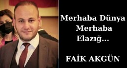 Merhaba Dünya Merhaba Elazığ…