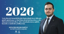 Ak Parti İl Başkanı Sencer SELMANOĞLU’ndan Yeni Yıl Mesajı