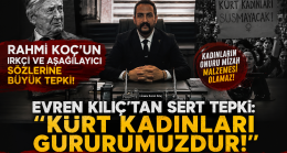“Kürt Kadınları Gururumuzdur” Diyen Evren Kılıç’tan Rahmi Koç’a Tarihi Tepki