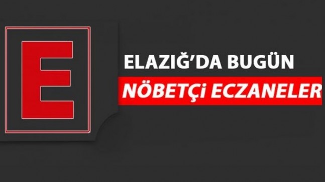 Elazığ’da 31 Temmuz’da Nöbetçi Eczaneler