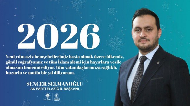 Ak Parti İl Başkanı Sencer SELMANOĞLU’ndan Yeni Yıl Mesajı