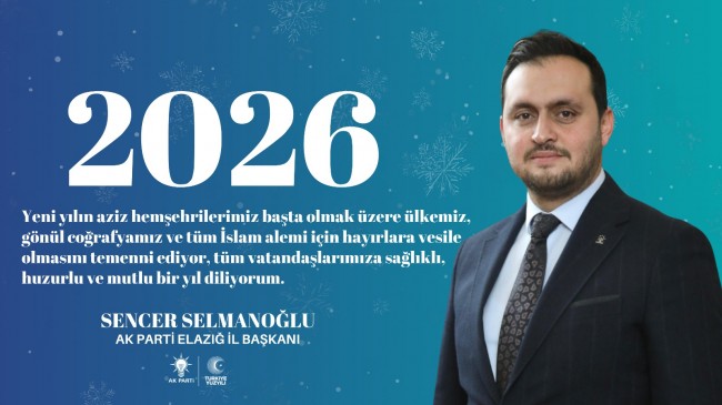 Ak Parti İl Başkanı Sencer SELMANOĞLU’ndan Yeni Yıl Mesajı