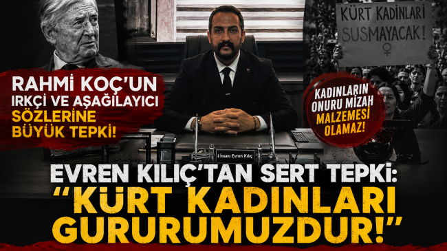 “Kürt Kadınları Gururumuzdur” Diyen Evren Kılıç’tan Rahmi Koç’a Tarihi Tepki