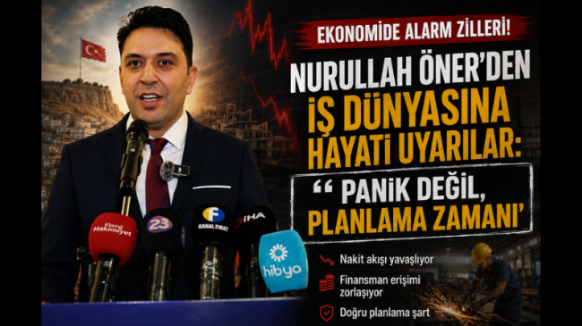 EKONOMİDE ALARM ZİLLERİ! NURULLAH ÖNER’DEN İŞ DÜNYASINA HAYATİ UYARILAR: “PANİK DEĞİL, PLANLAMA ZAMANI”