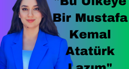 Bu Ülkeye Bir Mustafa Kemal Atatürk Lazım